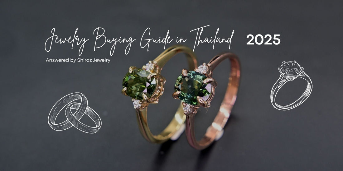 Jewelry Buying Guide in Thailand – Shiraz Jewelry Chiang Mai | Natural Gemstones, Gold & Custom Designs